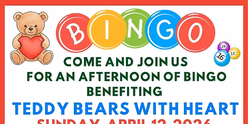 Bingo fundraiser for TEDDY BEARS WITH HEART Sun. APRIL 12th