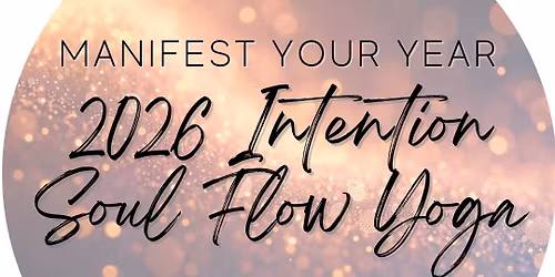 Manifest Your Year: 2026 Intention Soul Flow Yoga