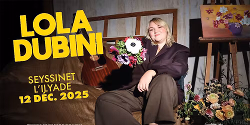 LOLA DUBINI \u2022 L'Ilyade, Seyssinet-Pariset \u2022 Vendredi 12 d\u00e9cembre 2025