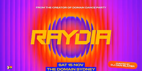 RAYDIA 2025 \ud83d\udd25 SAT 15th NOV - The Domain Sydney