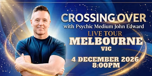 Crossing Over with Psychic Medium John Edward live in Melbourne, VIC!
