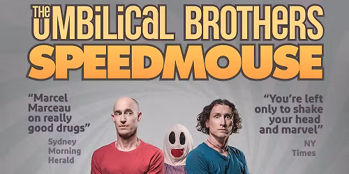 THE UMBILICAL BROTHERS (AU) \u2022 \u201eSpeedmouse \u2013 25th Anniversary Tour\u201c \u2022 Stadttheater Walfischgasse Wien