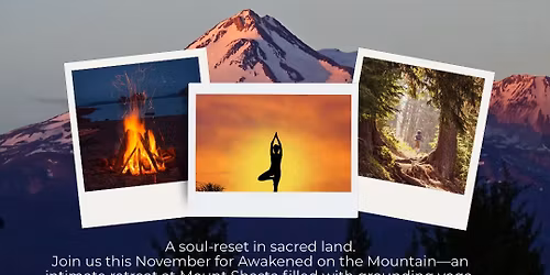 SOLD OUT!! Awakened on the Mountain- Mt Shasta Retreat