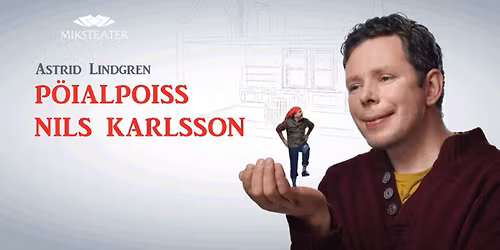 Miksteatri lavastus P\u00f6ialpoiss Nils Karlsson