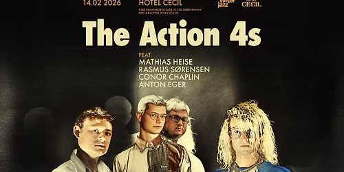 The Action 4s \u2013 Heise \/ S\u00f8rensen \/ Chaplin \/ Eger | Hotel Cecil, K\u00f8benhavn