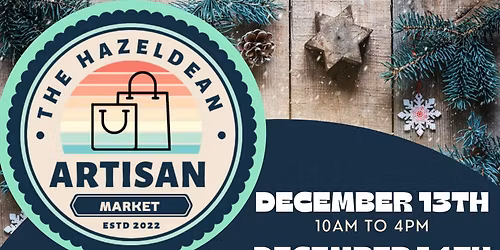 The Hazeldean Artisan Market DECEMBER 13TH\/14TH
