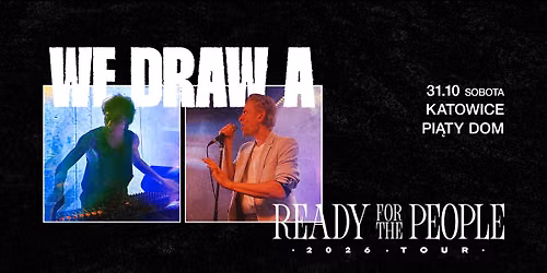 We Draw A | READY FOR THE PEOPLE tour | Pi\u0105ty Dom | Katowice