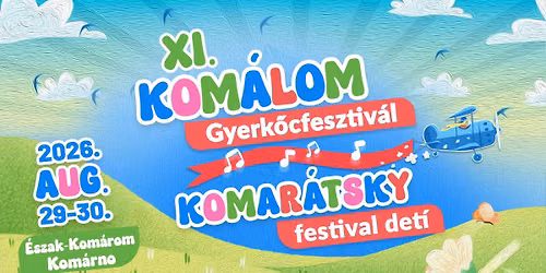 XI. Kom\u00e1lom Gyerk\u0151cfesztiv\u00e1l \/ XI. Komar\u00e1tsky festival det\u00ed