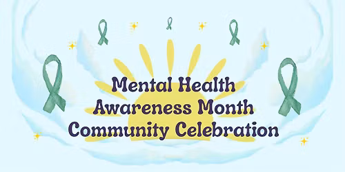 Mental Health Awareness Month Community Celebration