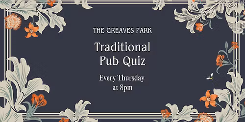 The Greaves Park, Lancaster: Weekly Pen & Paper Quiz Night
