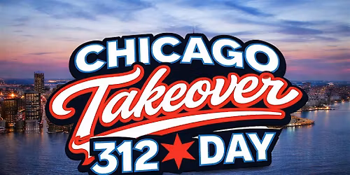 312 DAY CHICAGO TAKEOVER