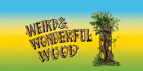 Weird and Wonderful Wood 2026