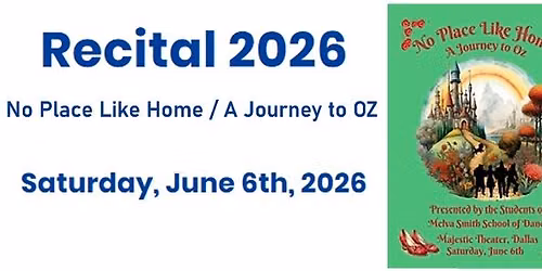 Melva Smith School of Dance Recital 2026: No Place Like Home \/ A Journey to OZ