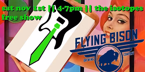 Saturday Sessions at Flying Bison - The Isotopes