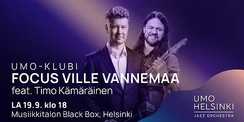 UMO-klubi: Focus Ville Vannemaa feat. Timo K\u00e4m\u00e4r\u00e4inen