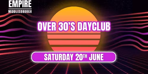 Over 30s Dayclub -MIDDLESBROUGH -Home before dark 