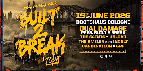 DUAL DAMAGE pres BUILT 2 BREAK TOUR \/\/ COLOGNE