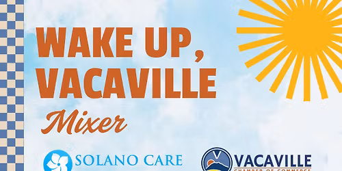 Wake Up, Vacaville! Mixer at Solano Care