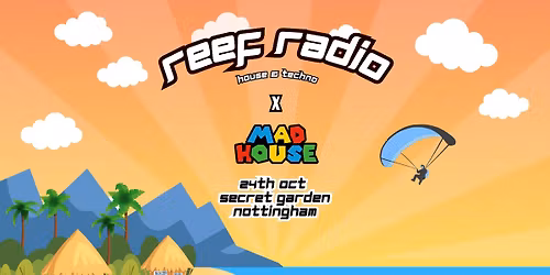 Reef Radio X Mad House @ Secret Garden