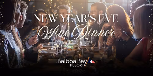 New Year's Eve Wine Dinner & After Party 2026 @ Balboa Bay Resort