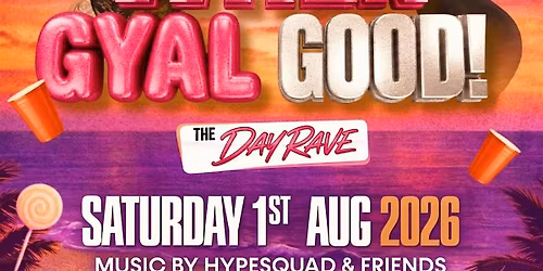 When Gyal Good (The Day Rave)