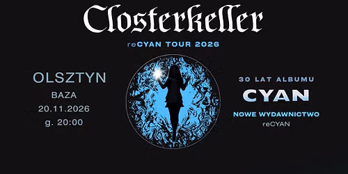 CLOSTERKELLER (+ P.I.O.) - koncert na 30lecie Cyan i nowe wydawnictwo "reCYAN"