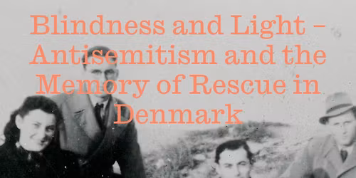 [SWL] Sofie Lene Bak: Blindness and Light. Antisemitism and the Memory of Rescue