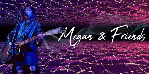 Megan & Friends LIVE