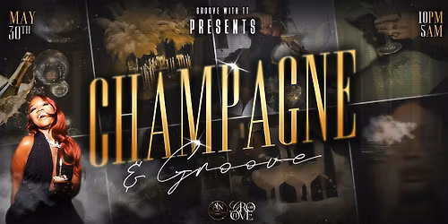 Champagne & Groove: 1 Year Anniversary | HEADLINER TBA