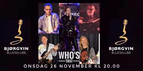 WHO'S THAT - BJ\u00d8RGVIN BLUESKLUBB