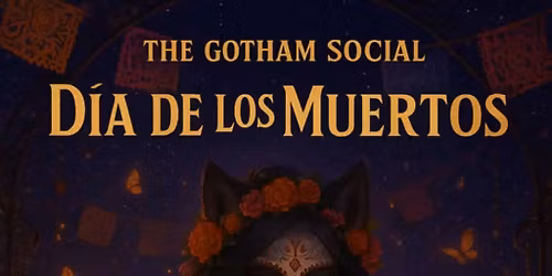 The Gotham Social: Dia De Los Muertos