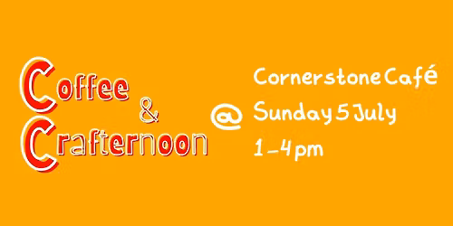 Coffee & Crafternoon @ Cornerstone