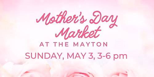 The Mothers Day Market at the Mayton
