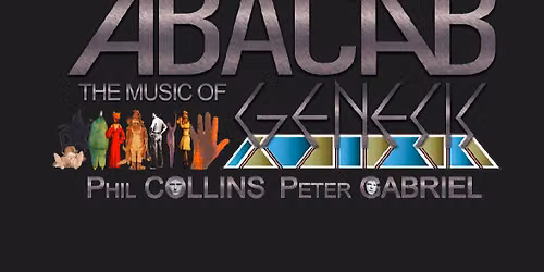A Tribute to Genesis, Phil Collins & Peter Gabriel:  ABACAB - Sat., 11\/14, Doors open 6:30 p.m., Show at 7:30 p.m.