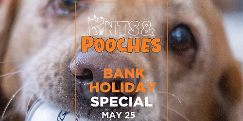 Pints & Pooches Bank Holiday Special