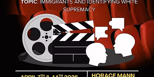 Film Discussion Series (Immigrants and Identifying White Supremacy)