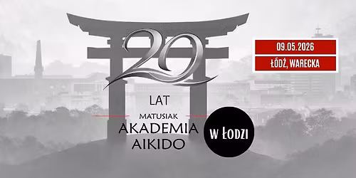 20 LAT Matusiak Akademia Aikido w \u0141odzi