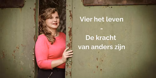 Vier het leven - De kracht van anders zijn