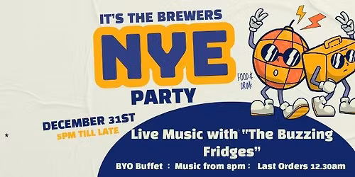 THE BREWERS NEW YEAR EVE PARTY! 