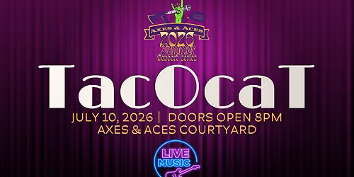 TacOcaT - Live at Axes & Aces - 2026 Summer Concert Series