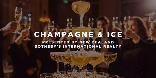 Champagne & Ice presented by New Zealand Sotheby\u2019s International Realty