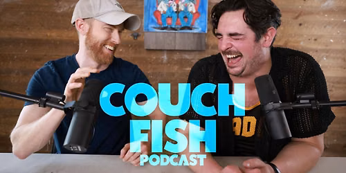 Brandon Farris and Cameron Domasky: CouchFish Podcast