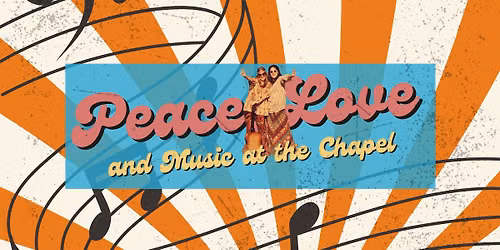 Peace, Love and Music at the Chapel