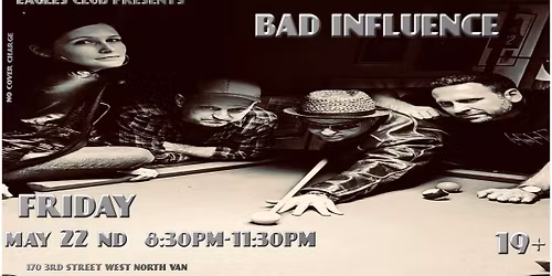Bad Influence @ The Eagles Club