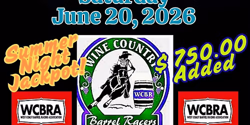 Wine Country Barrels Racers - Saturday Night Jackpot! $ 750 added ! 