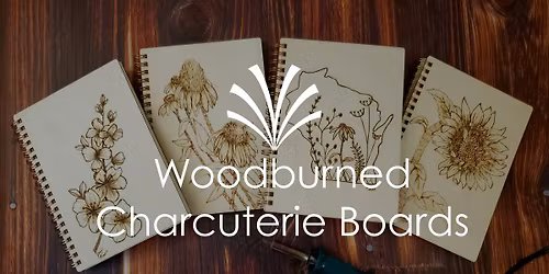 (FULL) Woodburned Botanical Charcuterie Boards