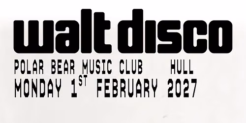Walt Disco \/\/ Polar Bear Music Club, Hull