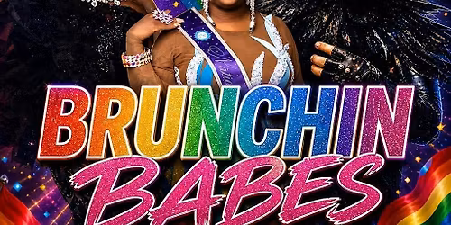 BRUNCHIN BABES DRAG BRUNCH