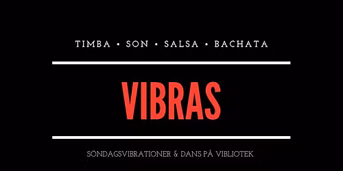 Timba-Son-Salsa-Bachata-VIBRAS \u2013 S\u00f6ndags socialdans p\u00e5 Vibliotek