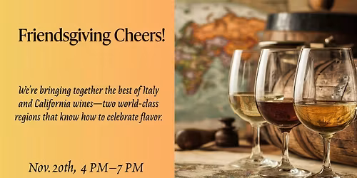 Friendsgiving Wine Tasting \u2728 \u2013 California Meets Italy!